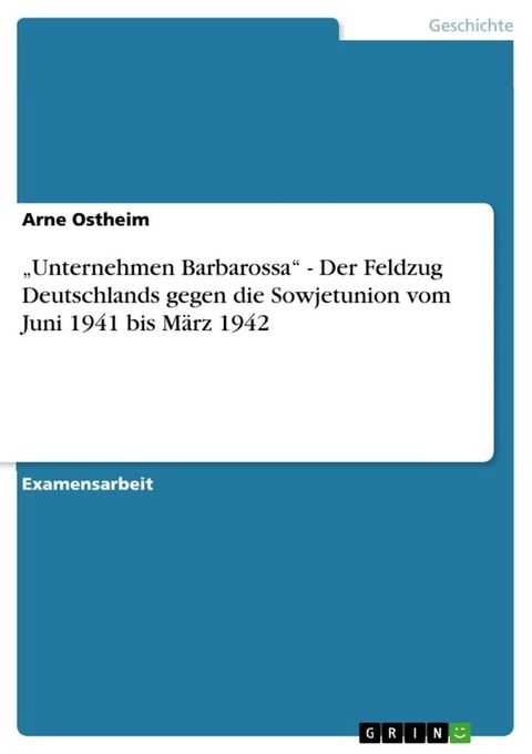 'Unternehmen Barbarossa' - Der Feldzug Deutschlands gegen die Sowjetunion vom Juni 1941 bis M&auml;rz 1942(Kobo/電子書)