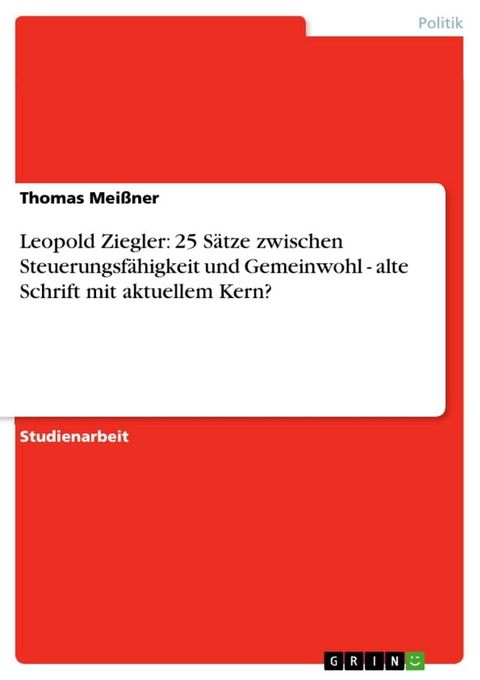 Leopold Ziegler: 25 S&auml;tze zwischen Steuerungsf&auml;higkeit und Gemeinwohl - alte Schrift mit aktuellem Kern?(Kobo/電子書)