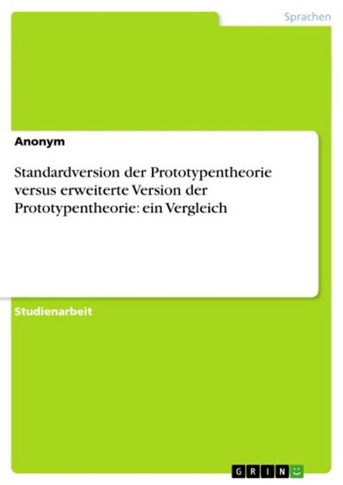 Standardversion der Prototypentheorie versus erweiterte Version der Prototypentheorie: ein Vergleich(Kobo/電子書)