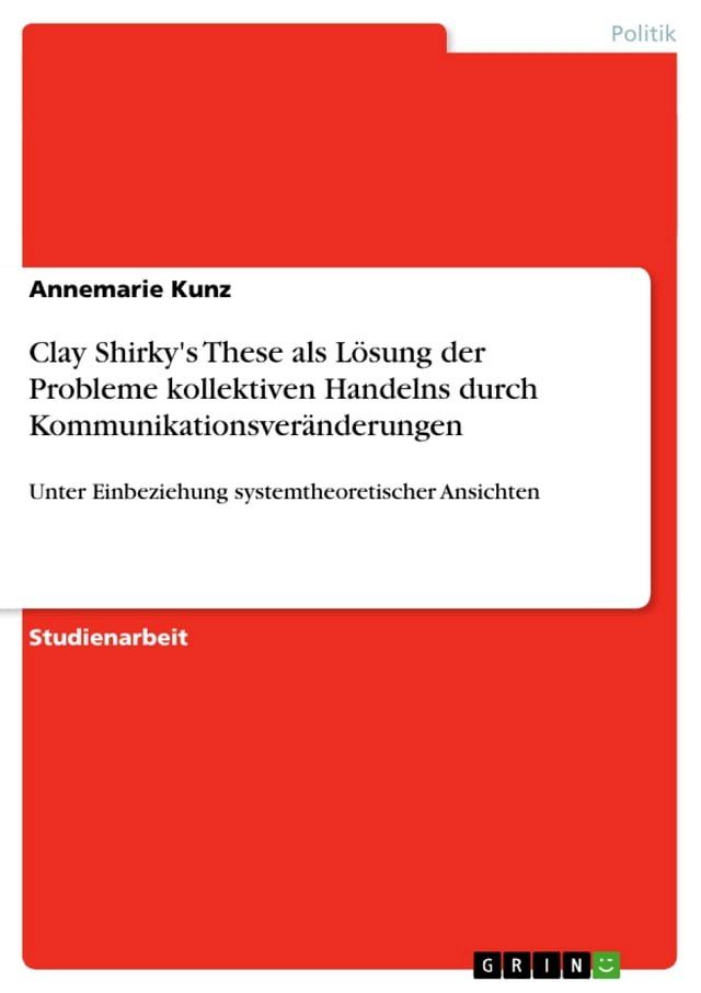  Clay Shirky's These als L&ouml;sung der Probleme kollektiven Handelns durch Kommunikationsver&auml;nderungen(Kobo/電子書)