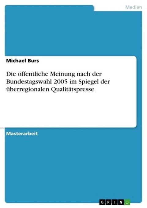 Die &ouml;ffentliche Meinung nach der Bundestagswahl 2005 im Spiegel der &uuml;berregionalen Qualit&auml;tspresse(Kobo/電子書)