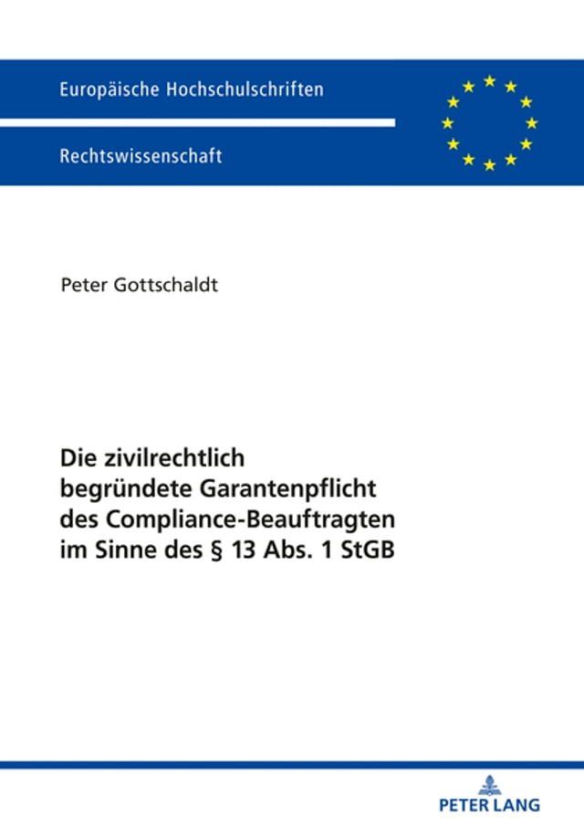  Die zivilrechtlich begruendete Garantenpflicht des Compliance-Beauftragten im Sinne des § 13 Abs. 1 StGB(Kobo/電子書)