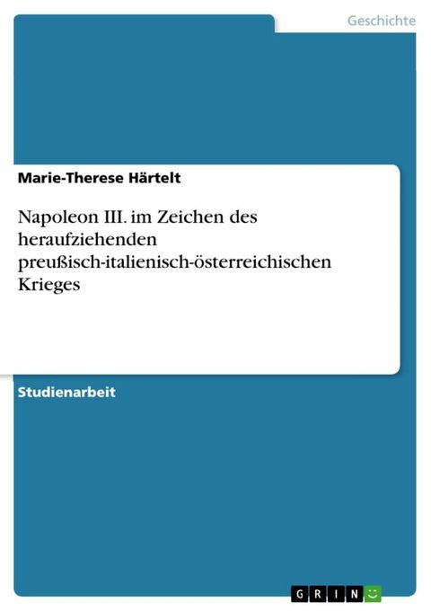 Napoleon III. im Zeichen des heraufziehenden preu&szlig;isch-italienisch-&ouml;sterreichischen Krieges(Kobo/電子書)