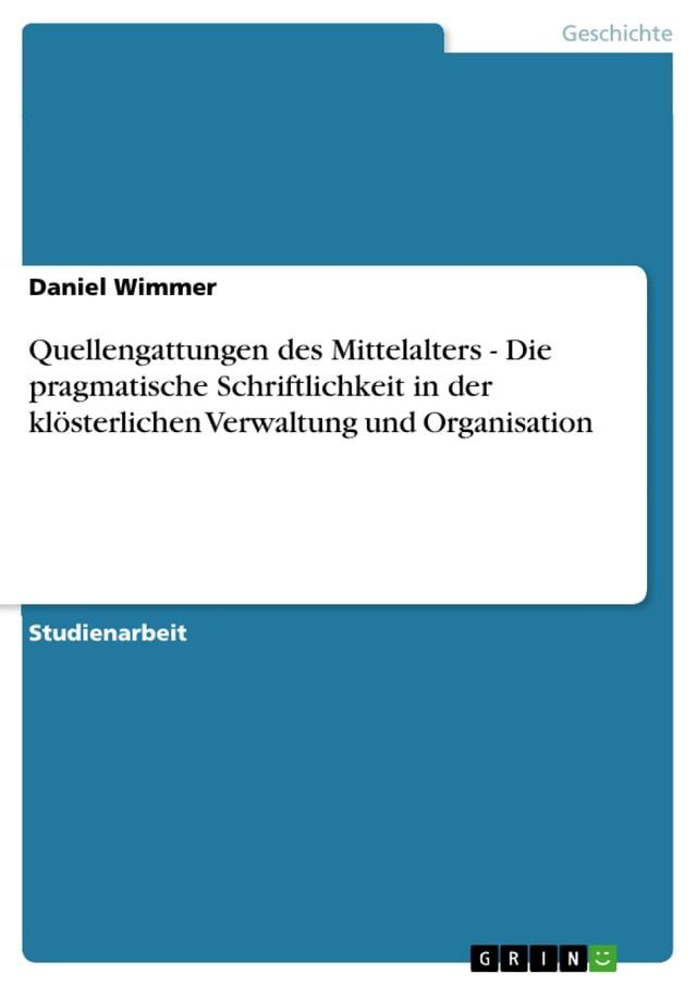  Quellengattungen des Mittelalters - Die pragmatische Schriftlichkeit in der klösterlichen Verwaltung und Organisation(Kobo/電子書)