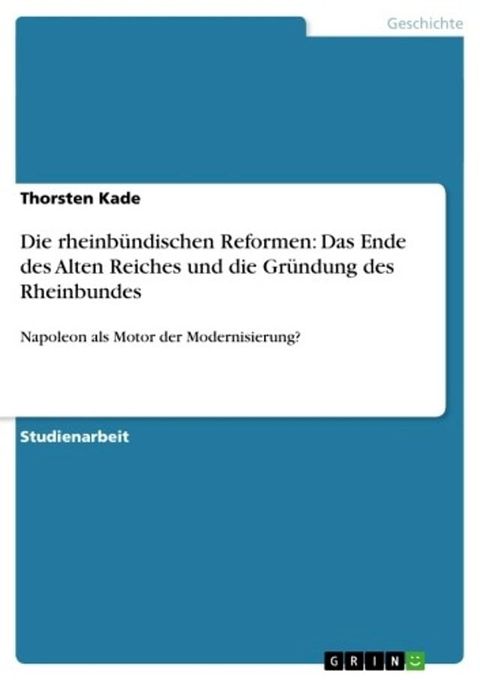 Die rheinb&uuml;ndischen Reformen: Das Ende des Alten Reiches und die Gr&uuml;ndung des Rheinbundes(Kobo/電子書)