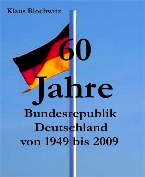 60 Jahre Bundesrepublik Deutschland(Kobo/電子書)