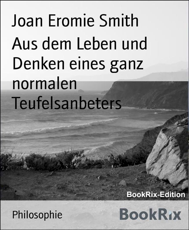  Aus dem Leben und Denken eines ganz normalen Teufelsanbeters(Kobo/電子書)