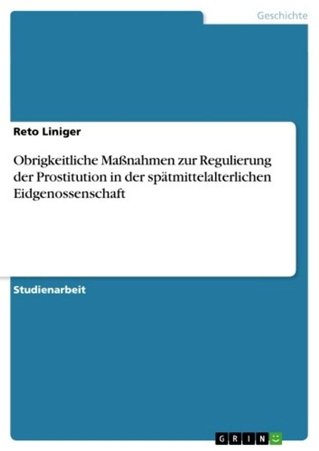  Obrigkeitliche Ma&szlig;nahmen zur Regulierung der Prostitution in der sp&auml;tmittelalterlichen Eidgenossenschaft(Kobo/電子書)