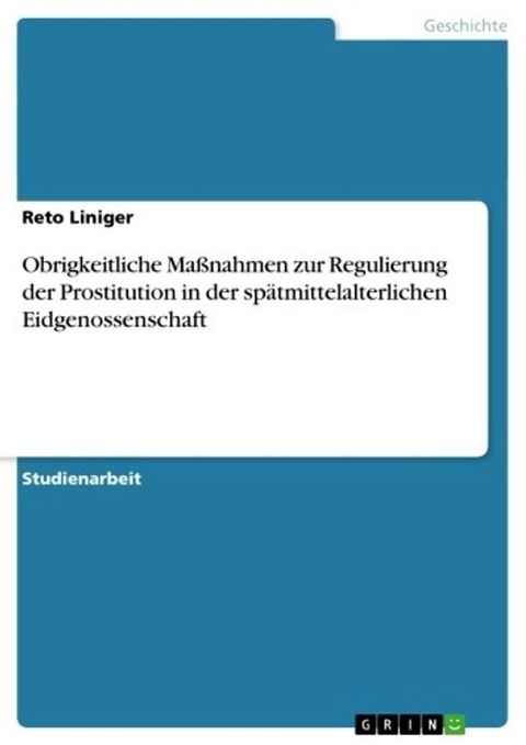 Obrigkeitliche Maßnahmen zur Regulierung der Prostitution in der spätmittelalterlichen Eidgenossenschaft(Kobo/電子書)