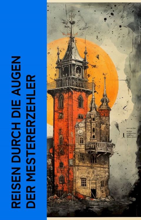 Reisen durch die Augen der Meistererz&auml;hler(Kobo/電子書)