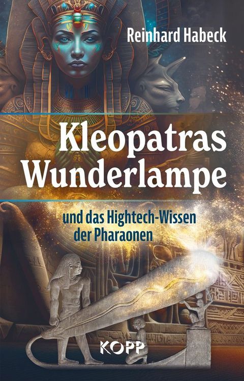 Kleopatras Wunderlampe und das Hightech-Wissen der Pharaonen(Kobo/電子書)