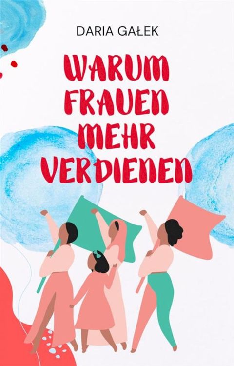 Warum Frauen Mehr Verdienen(Kobo/電子書)