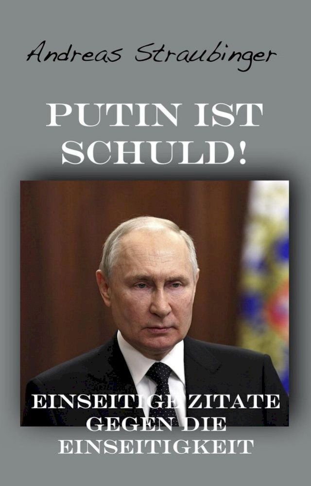  Putin ist schuld!: Einseitige Zitate gegen die Einseitigkeit(Kobo/電子書)