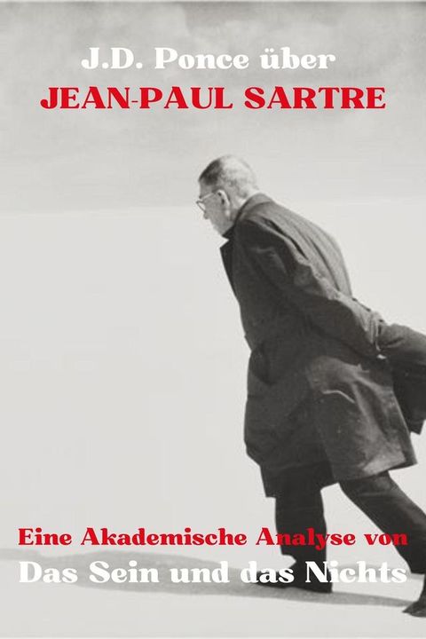 J.D. Ponce zu Jean-Paul Sartre: Eine Akademische Analyse von Das Sein und das Nichts(Kobo/電子書)