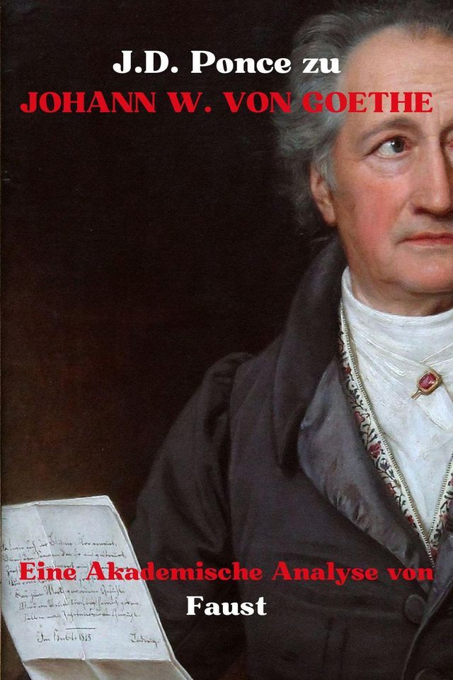  J.D. Ponce &uuml;ber Johann W. von Goethe: Eine Akademische Analyse des Faust(Kobo/電子書)