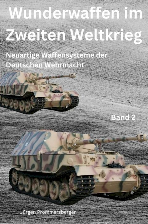 Wunderwaffen im Zweiten Weltkrieg - Band 2(Kobo/電子書)