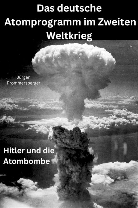 Das deutsche Atomprogramm im Zweiten Weltkrieg(Kobo/電子書)