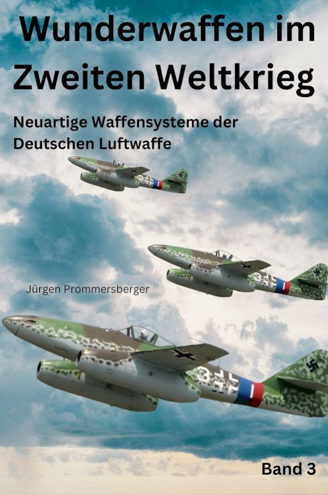  Wunderwaffen im Zweiten Weltkrieg - Band 3(Kobo/電子書)