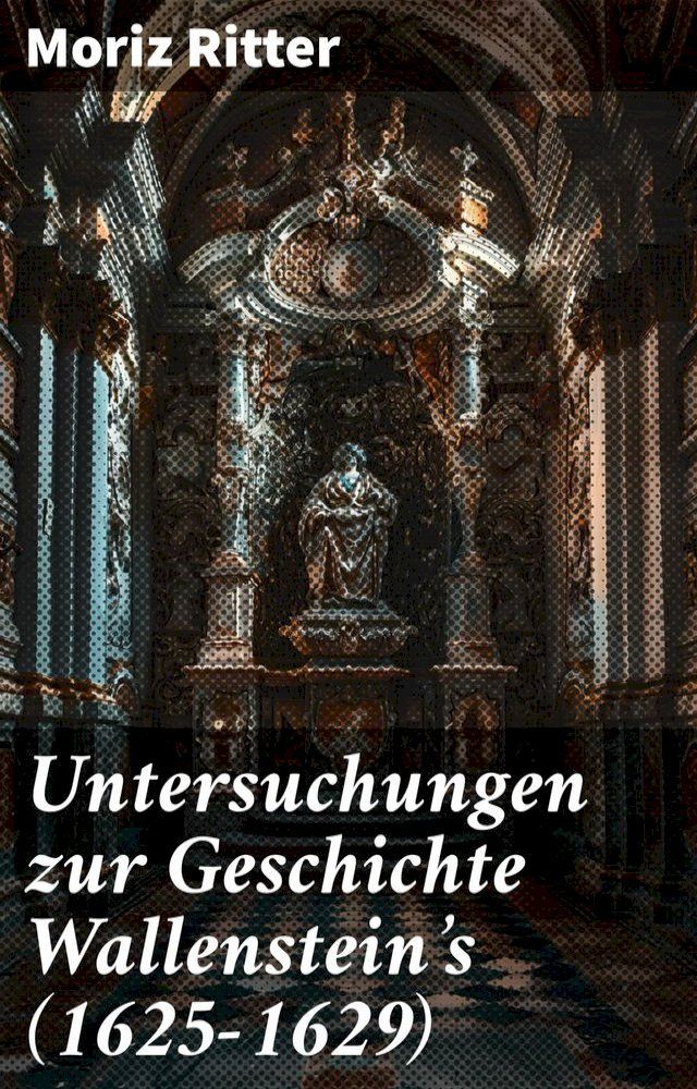  Untersuchungen zur Geschichte Wallenstein's (1625–1629)(Kobo/電子書)