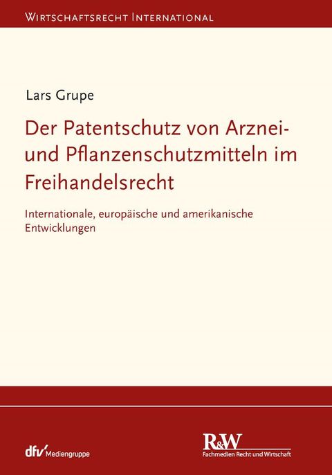 Der Patentschutz von Arznei- und Pflanzenschutzmitteln im Freihandelsrecht(Kobo/電子書)