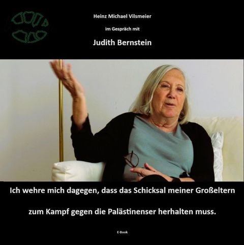 Judith Bernstein - Ich wehre mich dagegen, dass das Schicksal meiner Gro&szlig;eltern zum Kampf gegen die Pal&auml;stinenser herhalten muss.(Kobo/電子書)