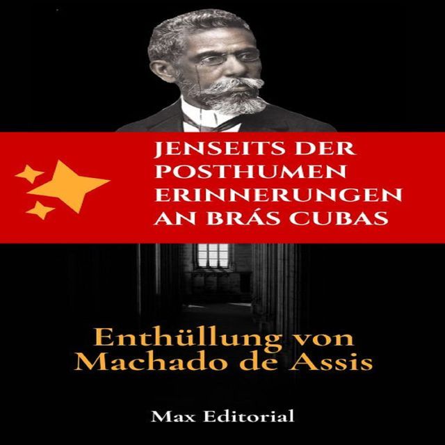  Jenseits der posthumen Erinnerungen an Brás Cubas – Enthüllung von Machado de Assis(Kobo/電子書)