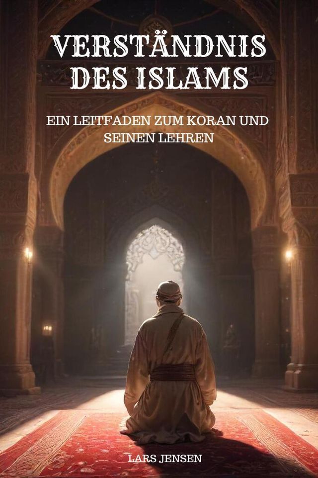  Verständnis des Islams - Ein Leitfaden zum Koran und seinen Lehren(Kobo/電子書)