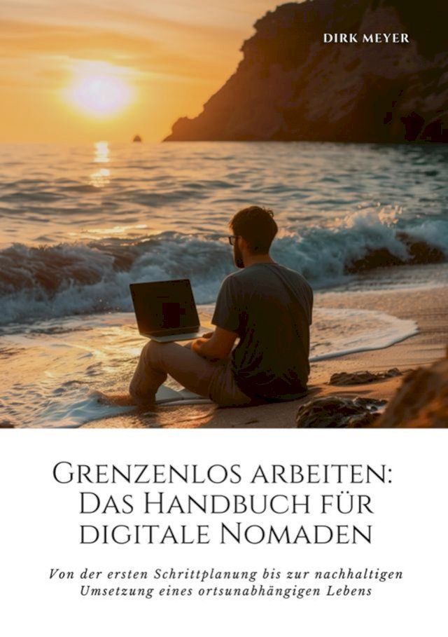  Grenzenlos arbeiten: Das Handbuch f&uuml;r digitale Nomaden(Kobo/電子書)