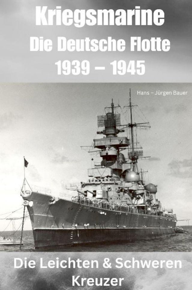  Kriegsmarine - Die Deutsche Flotte 1939 – 1945(Kobo/電子書)