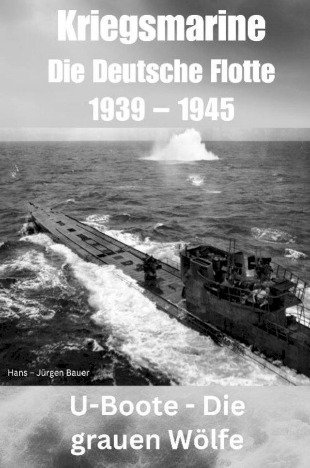  Kriegsmarine - Die Deutsche Flotte 1939 – 1945(Kobo/電子書)