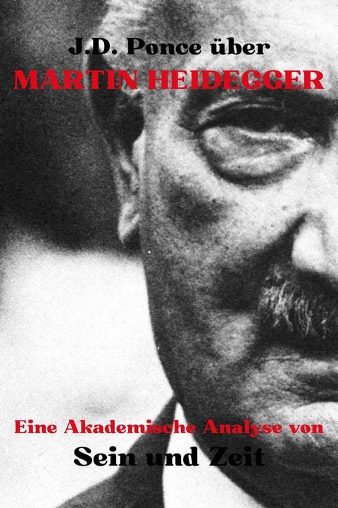 J.D. Ponce &uuml;ber Martin Heidegger: Eine Akademische Analyse von Sein und Zeit(Kobo/電子書)