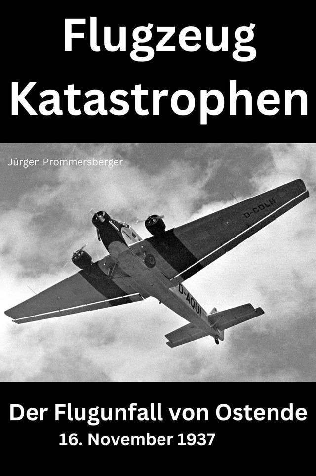  FLUGZEUG KATASTROPHEN Der Flugunfall von Ostende(Kobo/電子書)