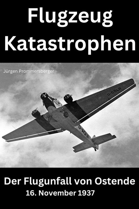 FLUGZEUG KATASTROPHEN Der Flugunfall von Ostende(Kobo/電子書)