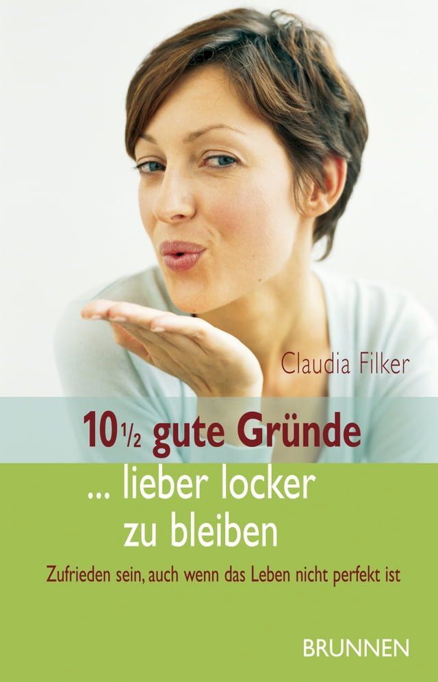  10 1/2 gute Gr&uuml;nde ... lieber locker zu bleiben(Kobo/電子書)