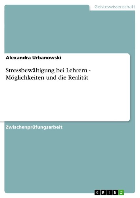 Stressbewältigung bei Lehrern - Möglichkeiten und die Realität(Kobo/電子書)