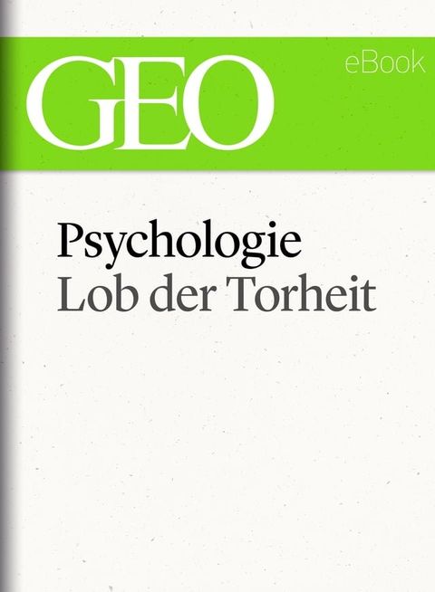 Psychologie: Lob der Torheit (GEO eBook Single)(Kobo/電子書)