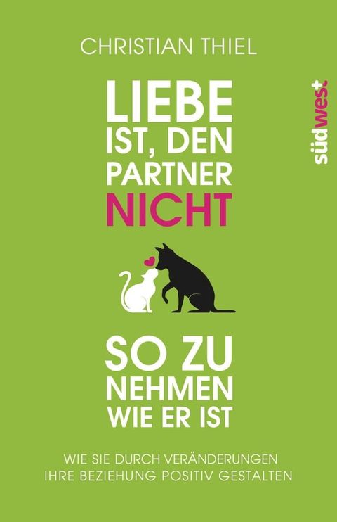 Liebe ist, den Partner nicht so zu nehmen, wie er ist(Kobo/電子書)