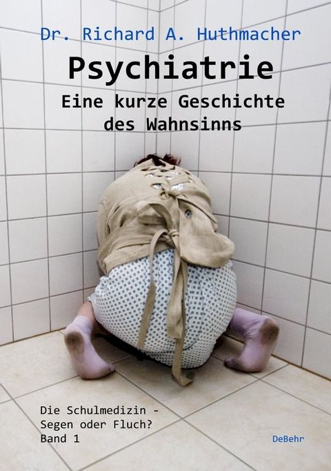 Psychiatrie - Eine kurze Geschichte des Wahnsinns(Kobo/電子書)