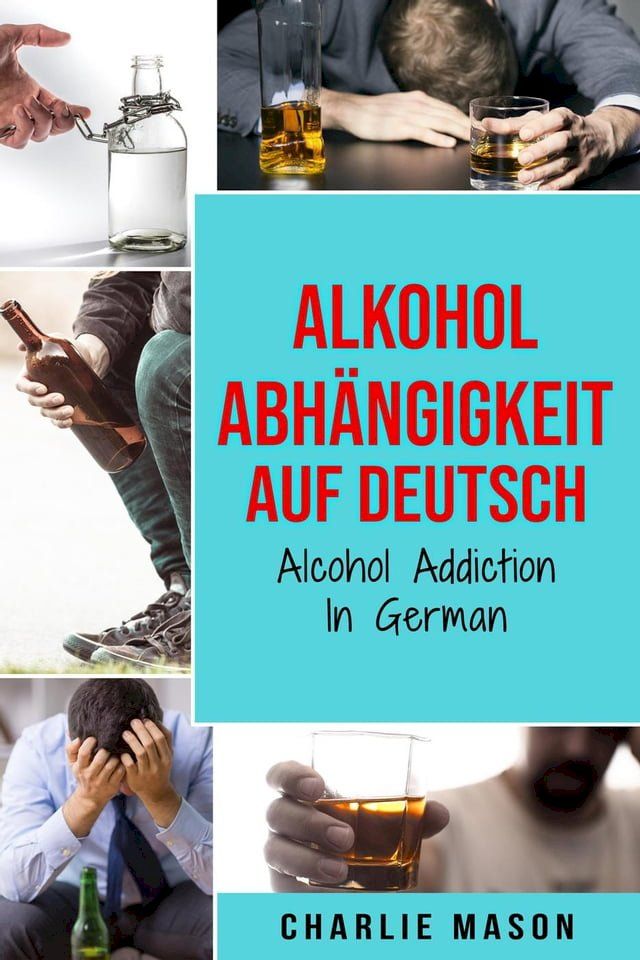  Alkoholabhängigkeit Auf Deutsch/ Alcohol addiction In German(Kobo/電子書)