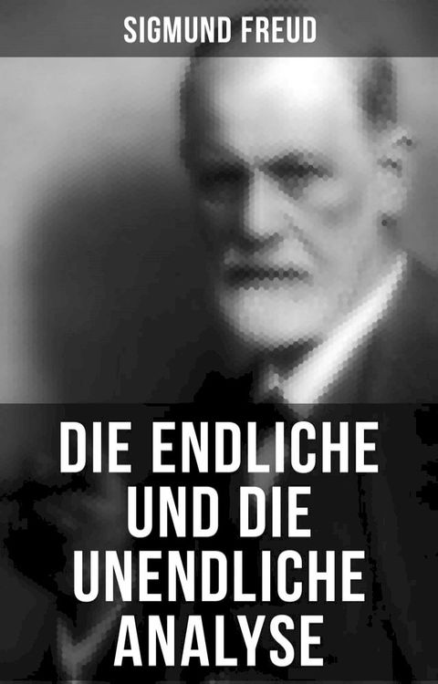 Sigmund Freud: Die endliche und die unendliche Analyse(Kobo/電子書)