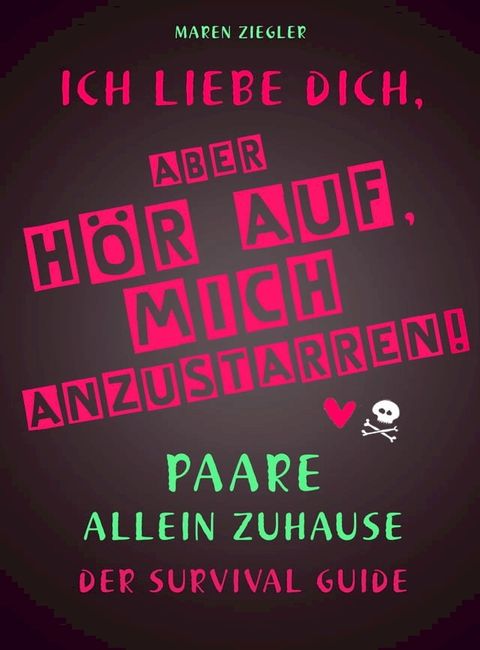 Ich liebe dich, aber hör auf, mich anzustarren!(Kobo/電子書)