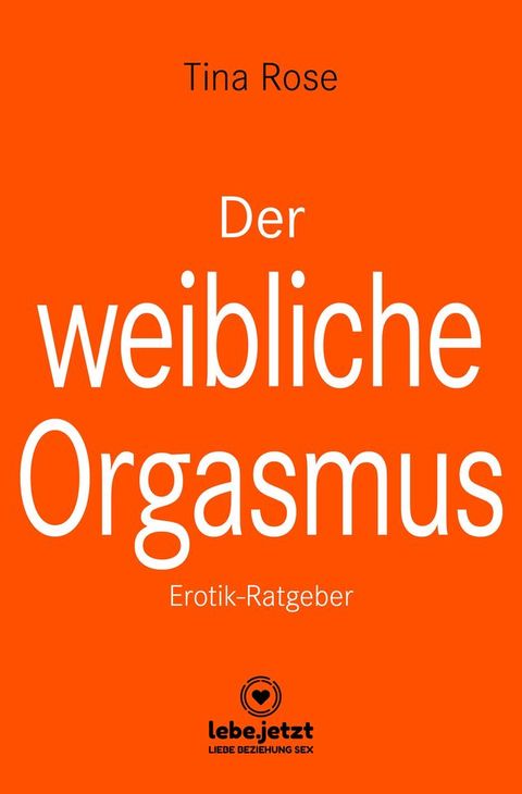 Der weibliche Orgasmus  Erotischer Ratgeber(Kobo/電子書)