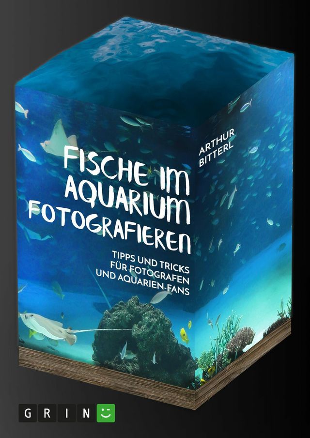  Fische im Aquarium fotografieren. Tipps und Tricks für Fotografen und Aquarien-Fans(Kobo/電子書)