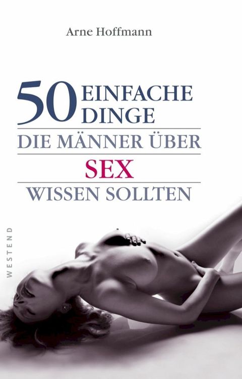 50 einfache Dinge die M&auml;nner &uuml;ber Sex wissen sollten(Kobo/電子書)