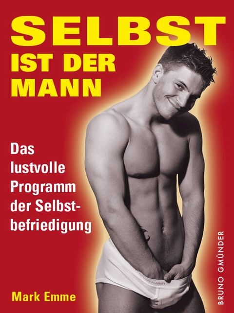 Selbst ist der Mann. Das lustvolle Programm der Selbstbefriedigung(Kobo/電子書)