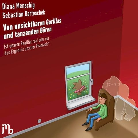 Von unsichtbaren Gorillas und tanzenden B&auml;ren(Kobo/電子書)