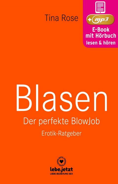 Blasen - Der perfekte Blowjob  Erotischer H&ouml;rbuch Ratgeber(Kobo/電子書)