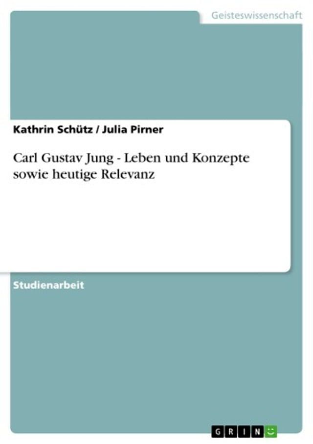  Carl Gustav Jung - Leben und Konzepte sowie heutige Relevanz(Kobo/電子書)