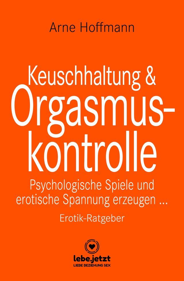  Keuschhaltung und Orgasmuskontrolle  Erotischer Ratgeber(Kobo/電子書)