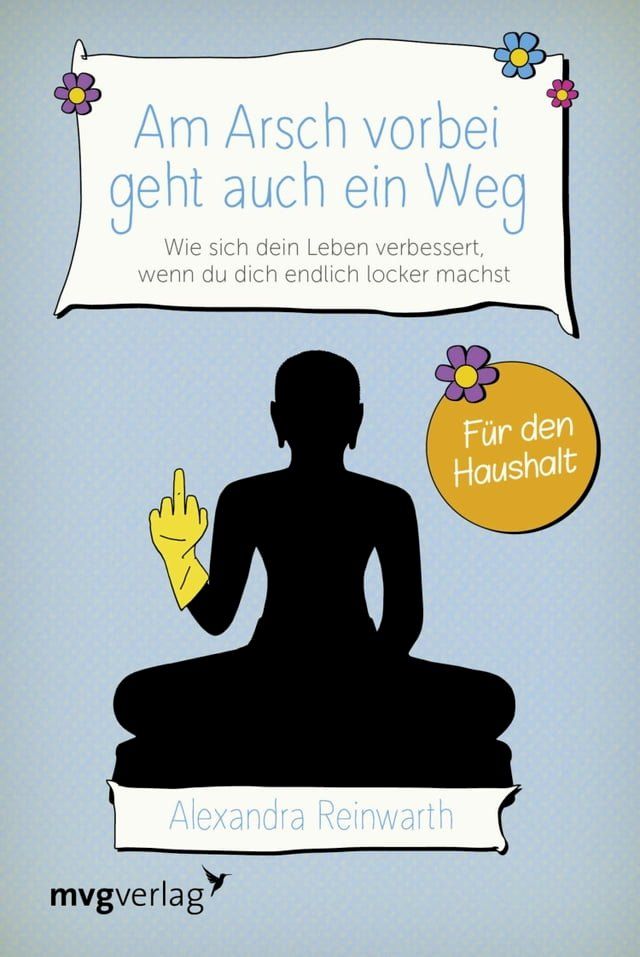  Am Arsch vorbei geht auch ein Weg - Für den Haushalt(Kobo/電子書)